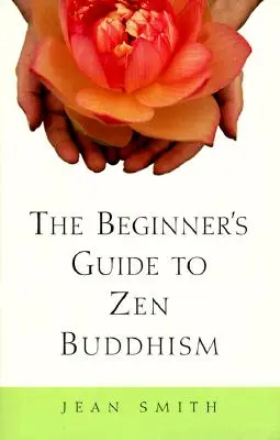 Ghidul începătorului pentru budismul Zen - The Beginner's Guide to Zen Buddhism