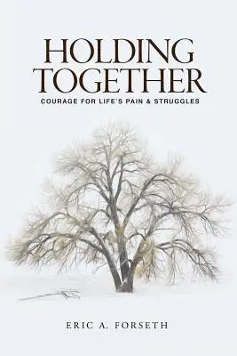 Să rămânem împreună: Curaj pentru durerile și luptele vieții - Holding Together: Courage for Life's Pain and Struggles