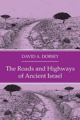Drumurile și autostrăzile Israelului antic (The Roads and Highways of Ancient Israel) - The Roads and Highways of Ancient Israel