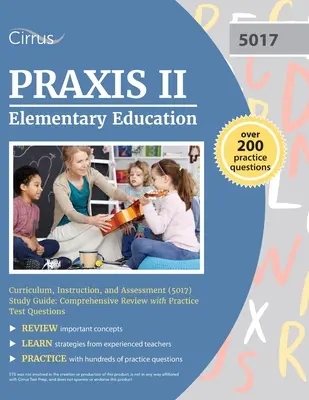 Praxis II Educație elementară Curriculum, instruire și evaluare (5017) Ghid de studiu: Comprehensive Review with Practice Test Questions - Praxis II Elementary Education Curriculum, Instruction, and Assessment (5017) Study Guide: Comprehensive Review with Practice Test Questions