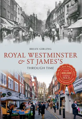 Royal Westminster & St James's prin timp - Royal Westminster & St James's Through Time