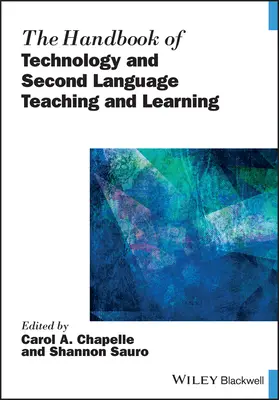 The Handbook of Technology and Second Language Teaching and Learning (Manual de tehnologie și predarea și învățarea limbilor străine) - The Handbook of Technology and Second Language Teaching and Learning