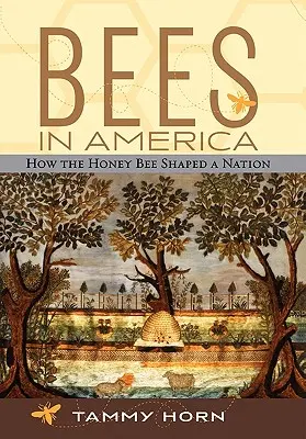 Albinele în America: Cum albina de miere a modelat o națiune - Bees in America: How the Honey Bee Shaped a Nation