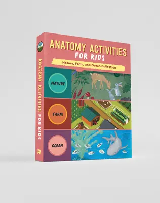 Anatomy Activities for Kids Box Set: Nature Anatomy, Farm Anatomy și Ocean Anatomy Activities - Anatomy Activities for Kids Box Set: Nature Anatomy, Farm Anatomy, and Ocean Anatomy Activities