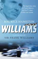 Williams - Povestea legendară a lui Frank Williams și a echipei sale de Formula 1 în propriile lor cuvinte - Williams - The legendary story of Frank Williams and his F1 team in their own words