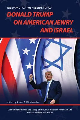 Impactul președinției lui Donald Trump asupra evreilor americani și a Israelului - The Impact of the Presidency of Donald Trump on American Jewry and Israel