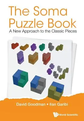 Soma Puzzle Book, The: O nouă abordare a pieselor clasice: A New Approach to the Classic Pieces - Soma Puzzle Book, The: A New Approach to the Classic Pieces