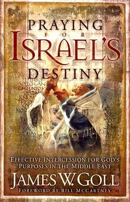 Rugându-ne pentru destinul Israelului: Intercesiune eficientă pentru scopurile lui Dumnezeu în Orientul Mijlociu - Praying for Israel's Destiny: Effective Intercession for God's Purposes in the Middle East