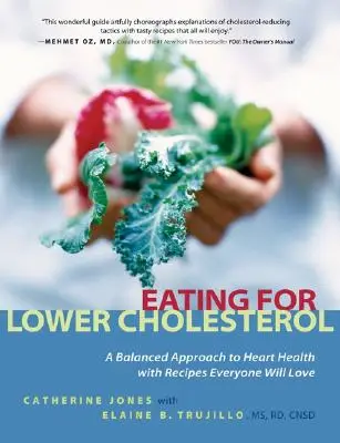 Eating for Lower Cholesterol: O abordare echilibrată a sănătății inimii cu rețete pe care toată lumea le va iubi - Eating for Lower Cholesterol: A Balanced Approach to Heart Health with Recipes Everyone Will Love