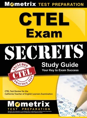 CTEL Exam Secrets Study Guide: CTEL Test Review pentru examenul California Teacher of English Learners - CTEL Exam Secrets Study Guide: CTEL Test Review for the California Teacher of English Learners Examination