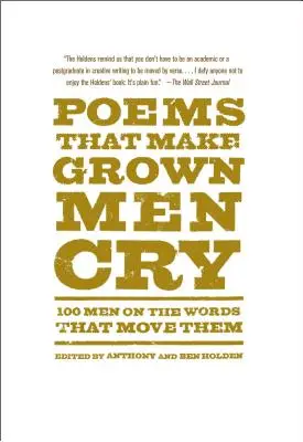 Poezii care îi fac pe bărbații maturi să plângă: 100 de bărbați despre cuvintele care îi emoționează - Poems That Make Grown Men Cry: 100 Men on the Words That Move Them