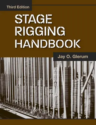 Stage Rigging Handbook, ediția a treia - Stage Rigging Handbook, Third Edition