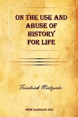 Despre folosirea și abuzul istoriei pentru viață - On the Use and Abuse of History for Life