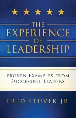 Experiența leadershipului: Exemple dovedite de lideri de succes - The Experience of Leadership: Proven Examples from Successful Leaders