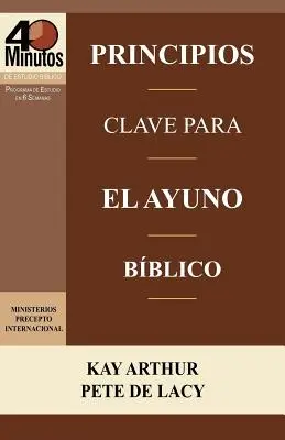 Principios Clave Para El Ayuno Biblico / Principiile cheie ale postului biblic (Studii biblice de 40 de minute) - Principios Clave Para El Ayuno Biblico / Key Principles of Biblical Fasting (40 Minute Bible Studies)