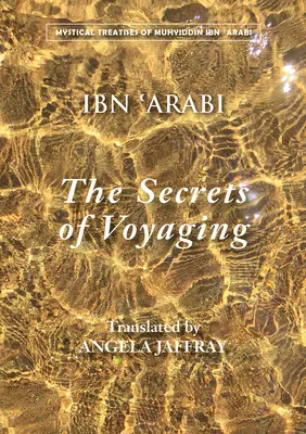 Secretele călătoriei: Kitab Al-Isfar 'an Nata'ij Al-Asfar - The Secrets of Voyaging: Kitab Al-Isfar 'an Nata'ij Al-Asfar