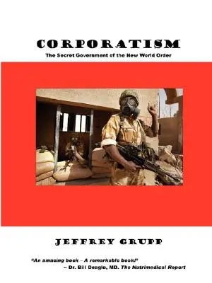 Corporatismul: Guvernul secret al Noii Ordini Mondiale - Corporatism: The Secret Government of the New World Order