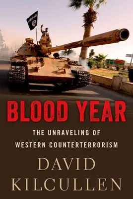 Anul sângelui: Dezbinarea contraterorismului occidental - Blood Year: The Unraveling of Western Counterterrorism