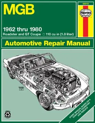 MGB Roadster & GT Coupe 1962 Thru 1980 Haynes Repair Manual: 1962 to 1980 Roadster and GT Coupe 1798 CC (110 Cu in Engine)