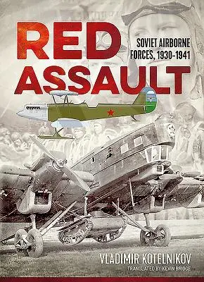 Asaltul roșu: Forțele aeropurtate sovietice, 1930-1941 - Red Assault: Soviet Airborne Forces, 1930-1941