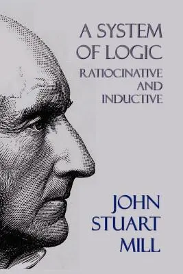 Un sistem de logică: Ratiocinativă și inductivă - A System of Logic: Ratiocinative and Inductive