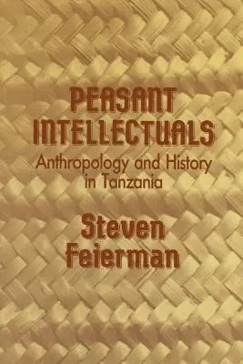 Intelectuali țărani: Antropologie și istorie în Tanzania - Peasant Intellectuals: Anthropology and History in Tanzania