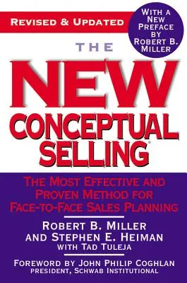 Noua Vânzare Conceptuală: Cea mai eficientă și dovedită metodă de planificare a vânzărilor față în față - The New Conceptual Selling: The Most Effective and Proven Method for Face-To-Face Sales Planning