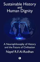 Istoria durabilă și demnitatea umană: O neurofilosofie a istoriei și a viitorului civilizației - Sustainable History and Human Dignity: A Neurophilosophy of History and the Future of Civilisation