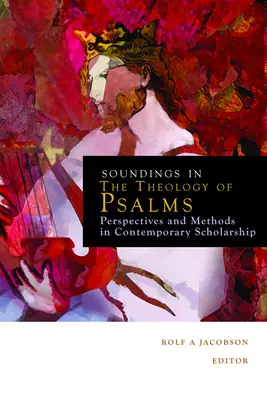 Soundings in the Theology of Psalms: Perspective și metode în erudiția contemporană - Soundings in the Theology of Psalms: Perspectives and Methods in Contemporary Scholarship