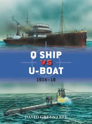 Nava Q vs U-Boat: 1914-18 - Q Ship vs U-Boat: 1914-18