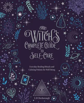 Ghidul complet al vrăjitoarei pentru îngrijirea de sine: Ritualuri zilnice de vindecare și vrăji liniștitoare pentru bunăstarevolumul 1 - The Witch's Complete Guide to Self-Care: Everyday Healing Rituals and Soothing Spellcraft for Well-Beingvolume 1