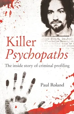Psihopați ucigași: Povestea din interior a profilării criminale - Killer Psychopaths: The Inside Story of Criminal Profiling