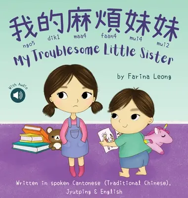 My Troublesome Little Sister 我的麻煩妹妹: Scris în cantoneză vorbită (chineză tradițională) cu Jyutping & Engli - My Troublesome Little Sister 我的麻煩妹妹: Written in spoken Cantonese (Traditional Chinese) with Jyutping & Engli