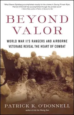 Dincolo de valoare: Veteranii Ranger și Airborne din Al Doilea Război Mondial dezvăluie inima luptei - Beyond Valor: World War II's Ranger and Airborne Veterans Reveal the Heart of Combat