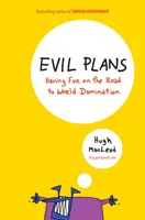 Planuri malefice - Distracție pe drumul către dominația mondială - Evil Plans - Having Fun on the Road to World Domination