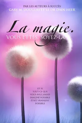 La magie. VOUS L'TES. SOYEZ-LA. (franceză) - La magie. VOUS L'TES. SOYEZ-LA. (French)