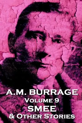 A.M. Burrage - Smee & Alte povestiri: Classics From The Master Of Horror - A.M. Burrage - Smee & Other Stories: Classics From The Master Of Horror