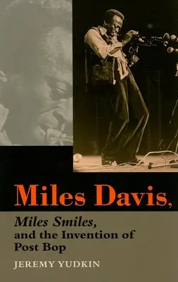 Miles Davis, Miles Smiles și inventarea post-bop-ului - Miles Davis, Miles Smiles, and the Invention of Post Bop
