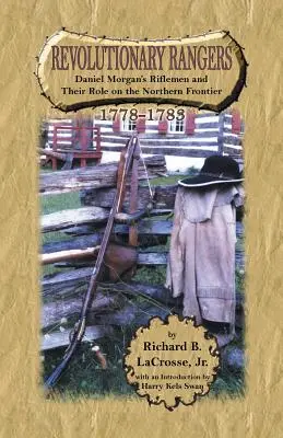 Rangerii revoluționari: Pușcașii lui Daniel Morgan și rolul lor la frontiera de nord, 1778-1783 - Revolutionary Rangers: Daniel Morgan's Riflemen and Their Role on the Northern Frontier, 1778-1783