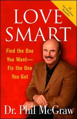 Dragoste inteligentă: Găsește-o pe cea pe care o vrei Fix-o pe cea pe care o ai - Love Smart: Find the One You Want Fix the One You Got
