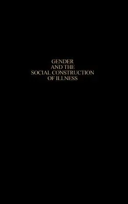 Genul și construcția socială a bolii, ediția a doua - Gender and the Social Construction of Illness, Second Edition