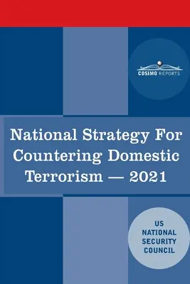 Strategia națională de combatere a terorismului intern: 2021 - National Strategy for Countering Domestic Terrorism: 2021
