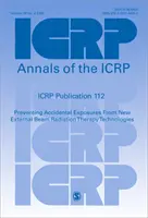 Publicația ICRP 112 - Prevenirea expunerilor accidentale la noile tehnologii de radioterapie cu fascicul extern - ICRP Publication 112 - Preventing Accidental Exposures From New External Beam Radiation Therapy Technologies