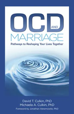 Ocd și căsătoria: Pathways to Reshaping Your Lives Together - Ocd and Marriage: Pathways to Reshaping Your Lives Together
