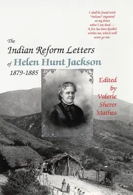 Scrisorile de reformă indiană ale lui Helen Hunt Jackson, 1879-1885 - The Indian Reform Letters of Helen Hunt Jackson, 1879-1885