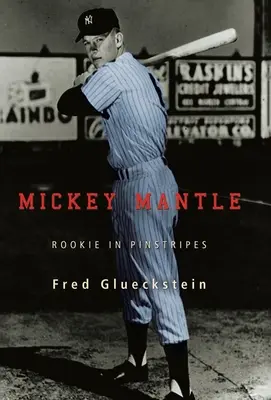 Mickey Mantle: Rookie în Pinstripes - Mickey Mantle: Rookie in Pinstripes