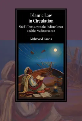 Legea islamică în circulație: Texte Shafi'i peste Oceanul Indian și Marea Mediterană - Islamic Law in Circulation: Shafi'i Texts Across the Indian Ocean and the Mediterranean