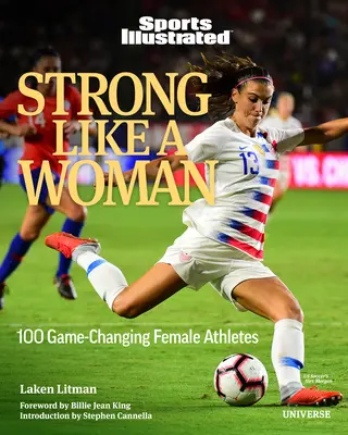 Puternic ca o femeie: 100 de atleți feminini care schimbă jocul - Strong Like a Woman: 100 Game-Changing Female Athletes