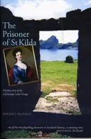 Prizoniera din St Kilda - Povestea adevărată a nefericitei Lady Grange - Prisoner of St Kilda - The True Story of the Unfortunate Lady Grange