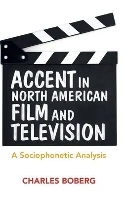 Accent in North American Film and Television: O analiză sociofonică - Accent in North American Film and Television: A Sociophonetic Analysis